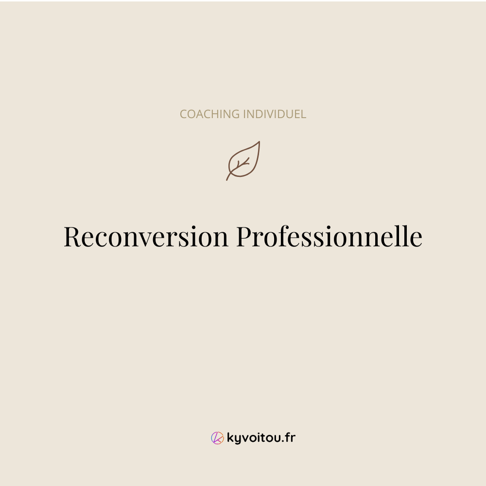 Coaching individuel - Reconversion Professionnelle - accompagnement en ligne - kyvoitou