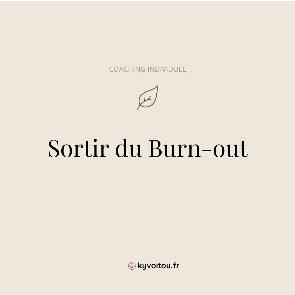 Coaching individuel - Sortir du burn-out - accompagnement en ligne - kyvoitou