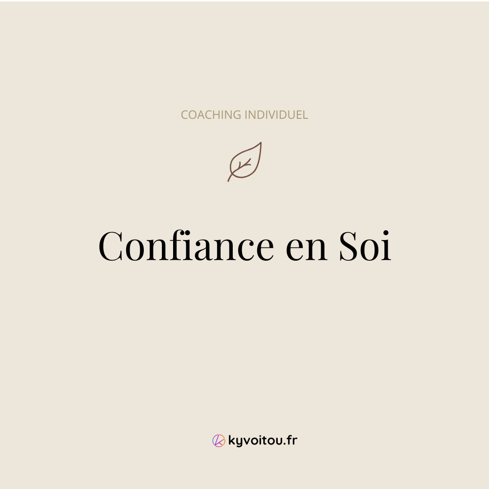 Coaching individuel - Confiance en Soi - accompagnement en ligne - kyvoitou
