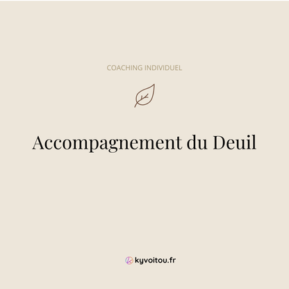 Coaching individuel - Accompagnement du Deuil - soutien en ligne - kyvoitou