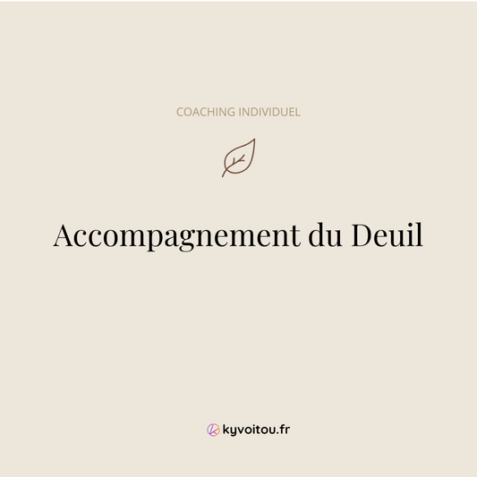 Coaching individuel - Accompagnement du Deuil - soutien en ligne - kyvoitou