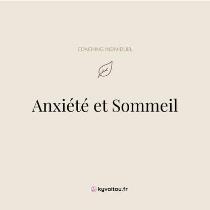 Coaching individuel - Anxiété et Sommeil - accompagnement en ligne - kyvoitou